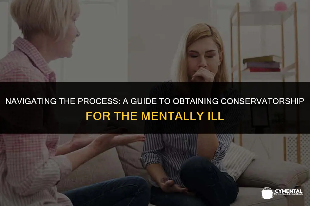 how to get conservatorship for mentally ill