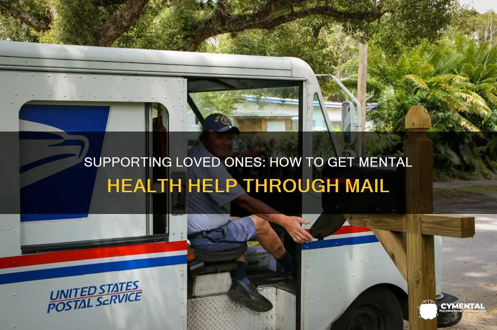 how to get mail someone has mental health help