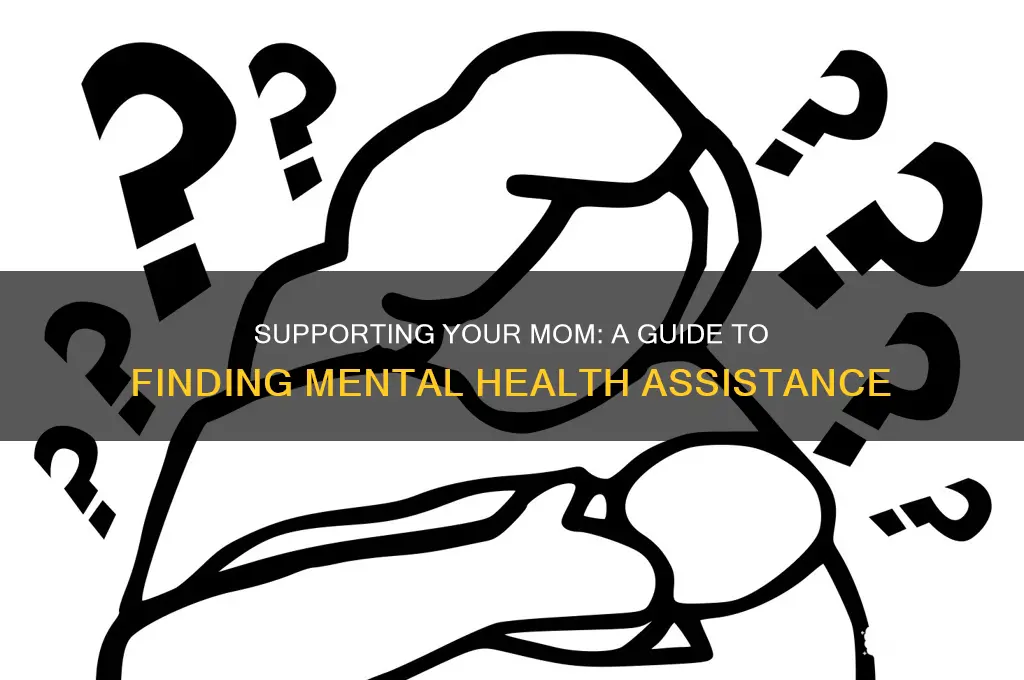 how to get my mom mental help