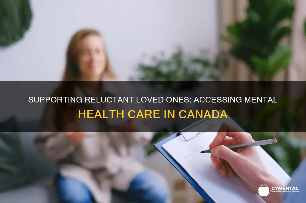 how to get someone mental help when they refuse canada