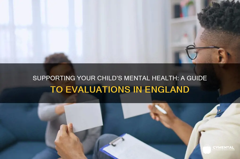 how to help a child get mentally evaluated in england