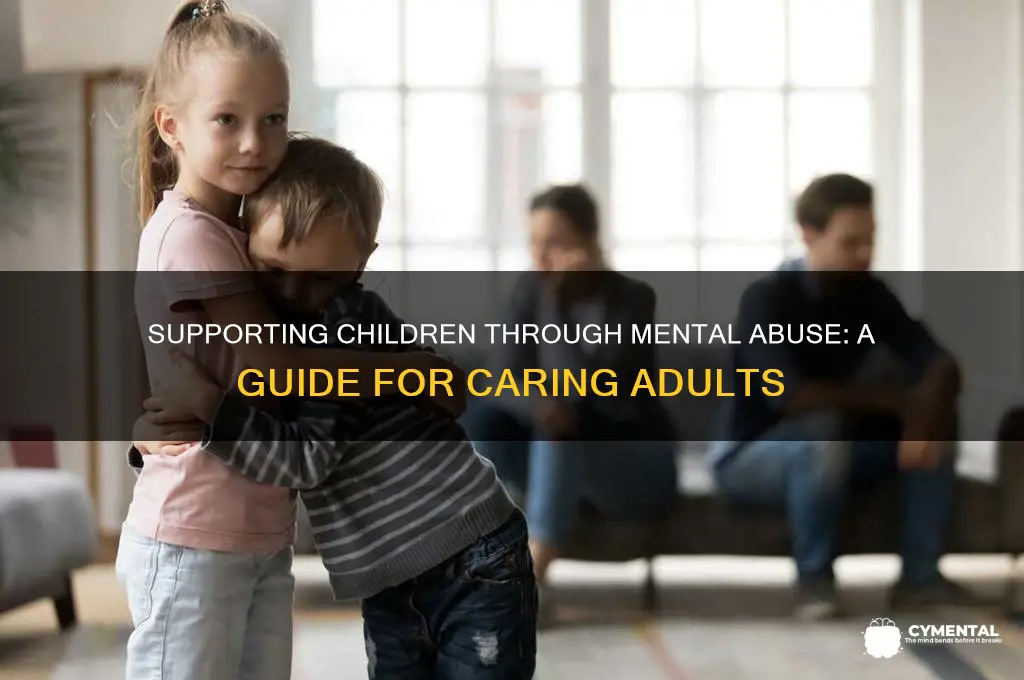 how to help a child that is being mentally abused