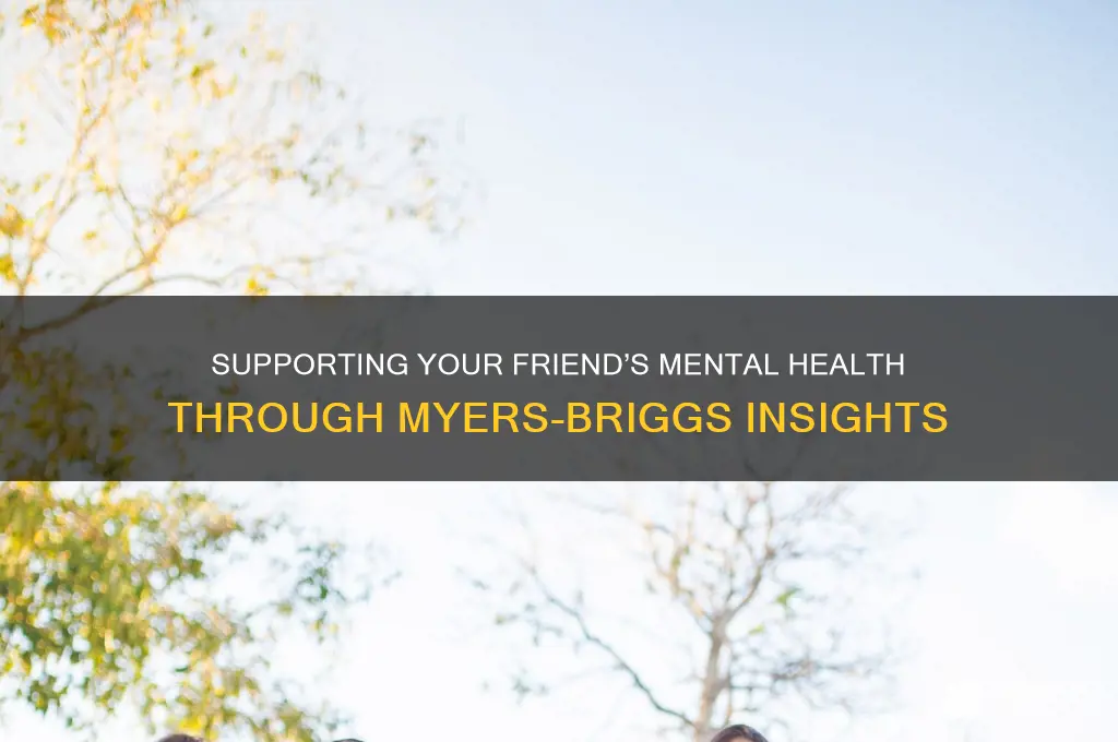 how to help a friend with a mental myers briggs