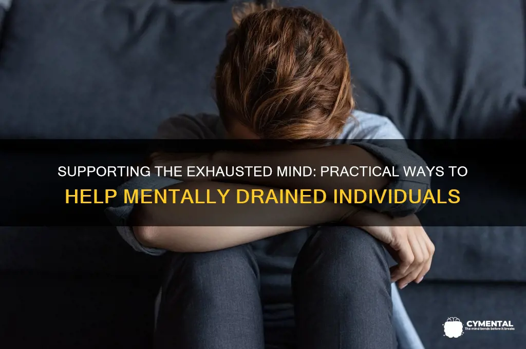 how to help a mentally drained person