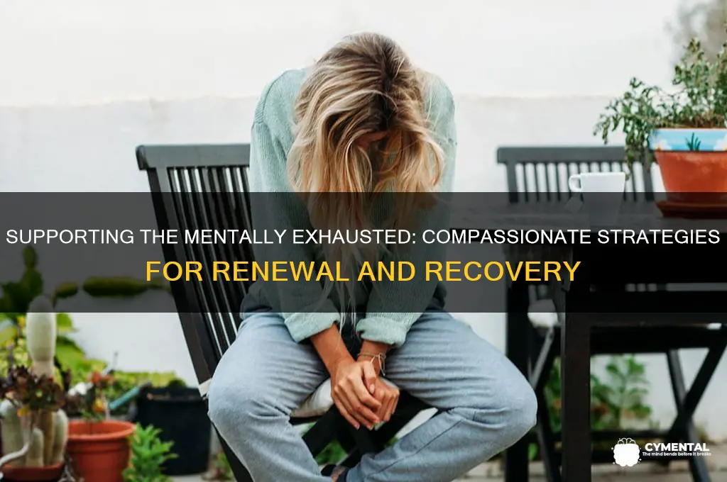 how to help a mentally exhausted person