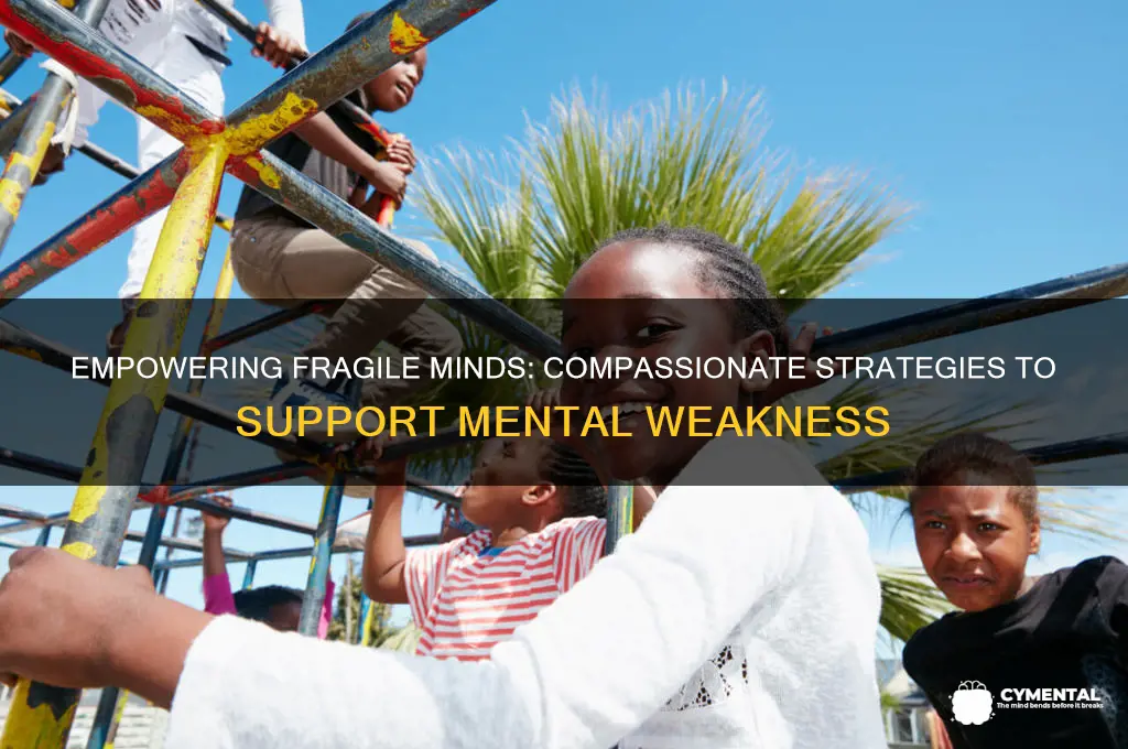 how to help a mentally weak person