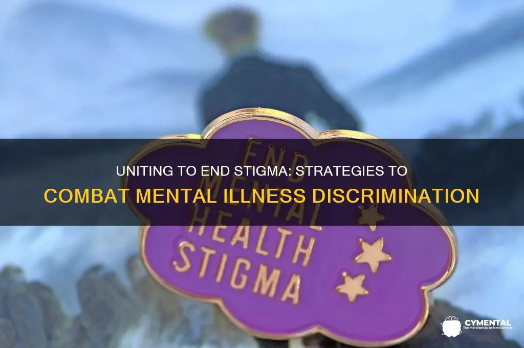 how to help fight discrimination against mental illnesses