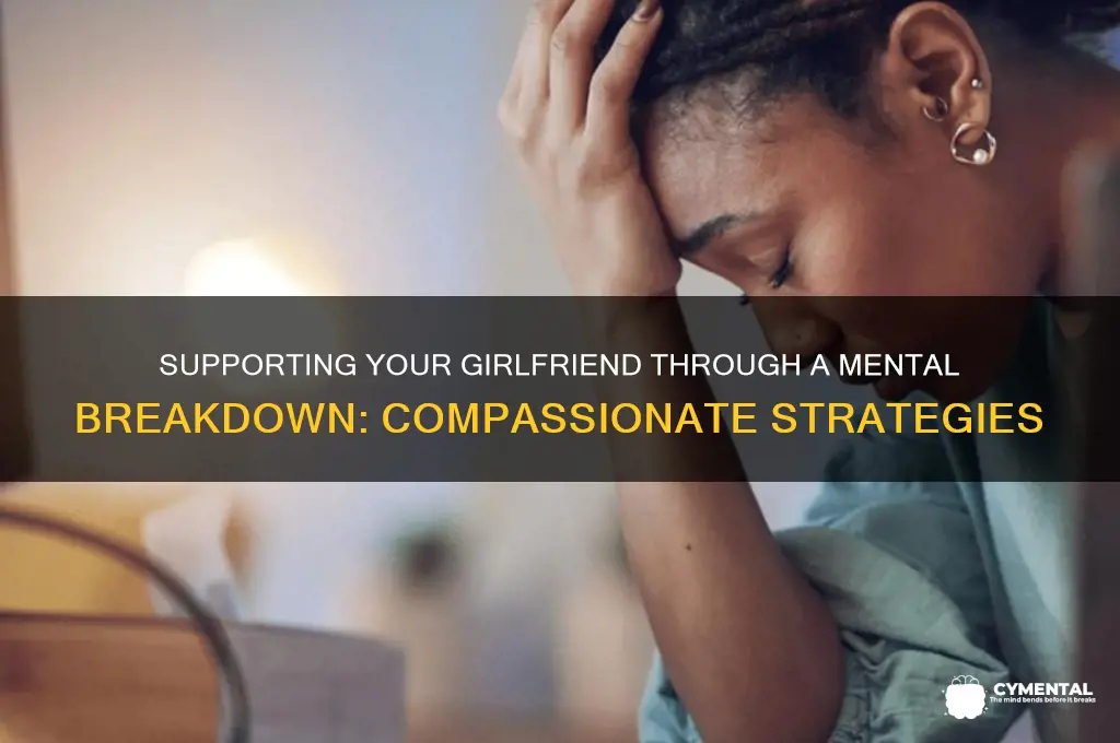 how to help girlfriend with mental breakdown
