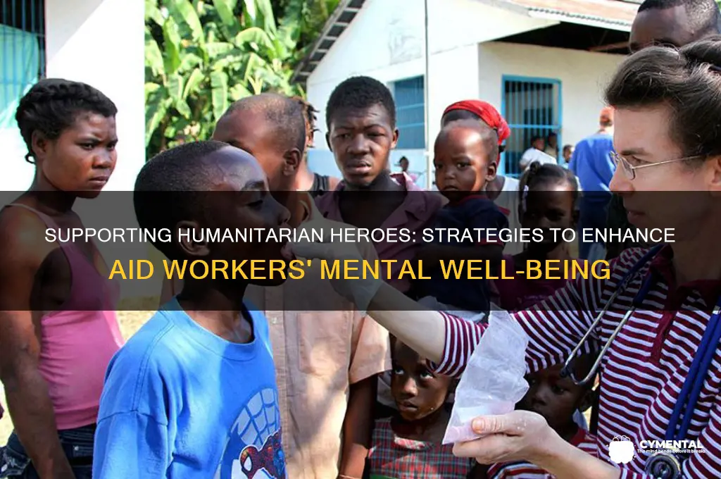 how to help mental health in humanitarian aid workers