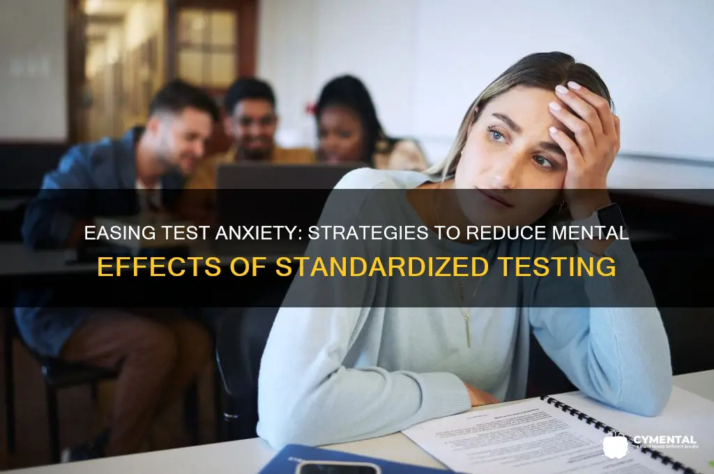 how to help reduce mental effects of stnadardized testing