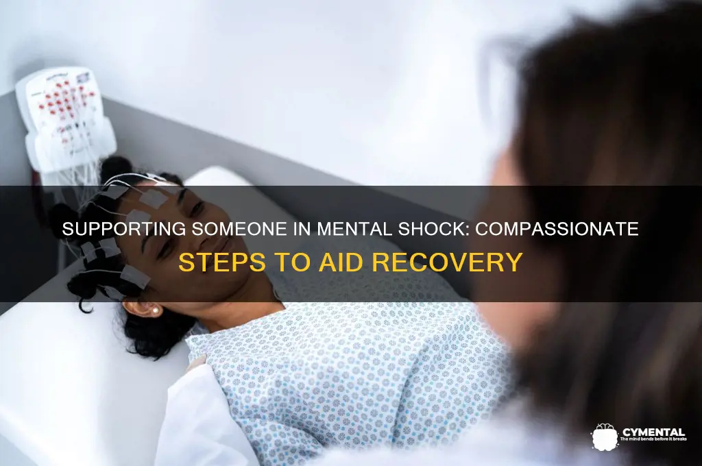 how to help someone in mental shock