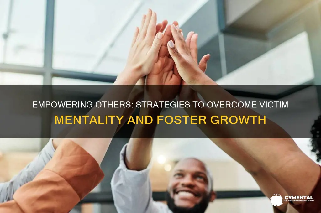 how to help someone out of victim mentality