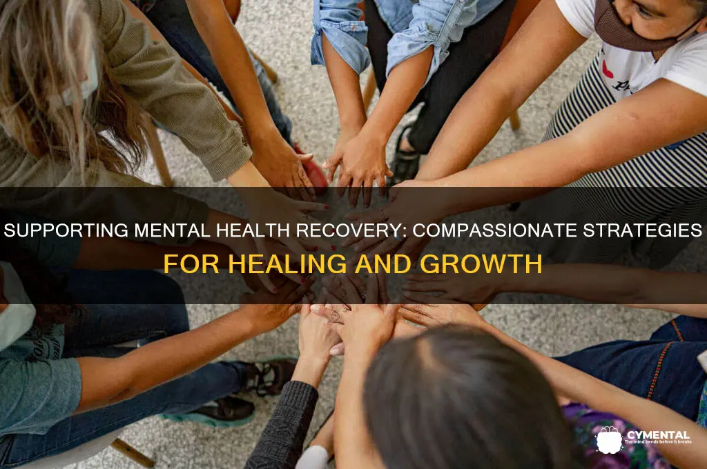 how to help someone recover from mental illness