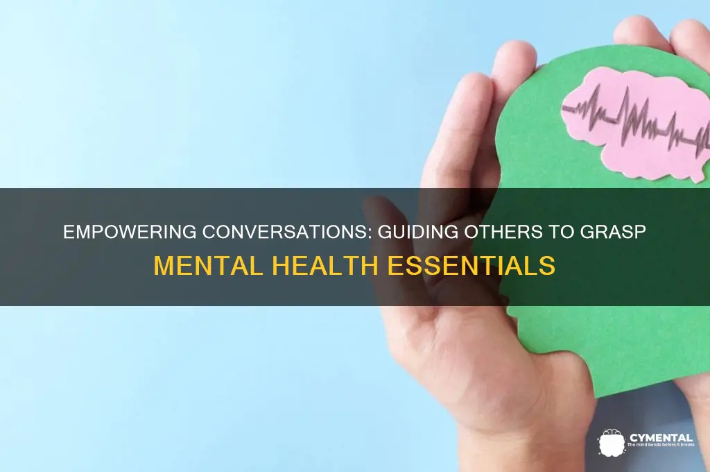 how to help someone understand mental health