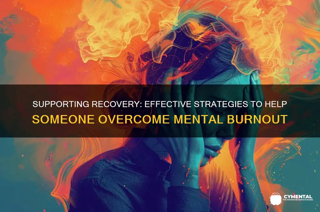 how to help someone with mental burnout
