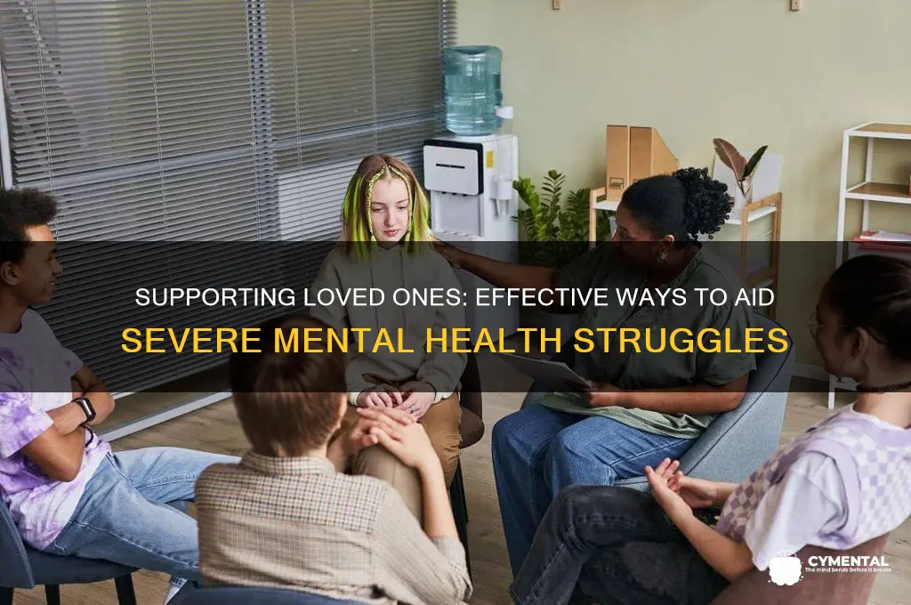 how to help someone with severe mental health issues