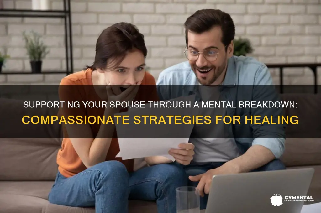 how to help spouse with mental breakdown