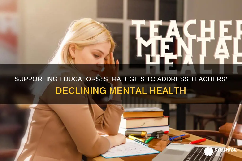 how to help teachers with declining mental health