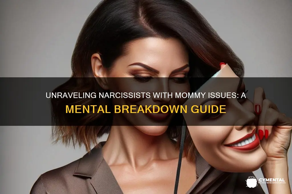 how to mentally break down a narcissit w mommy issues