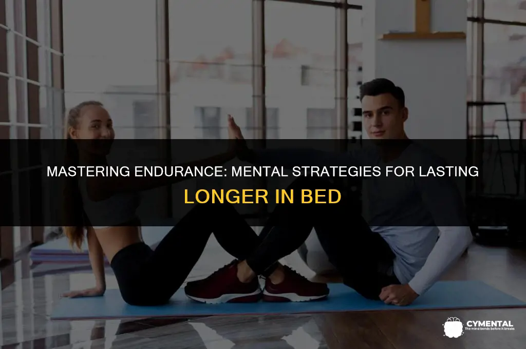 how to mentally last longer in bed