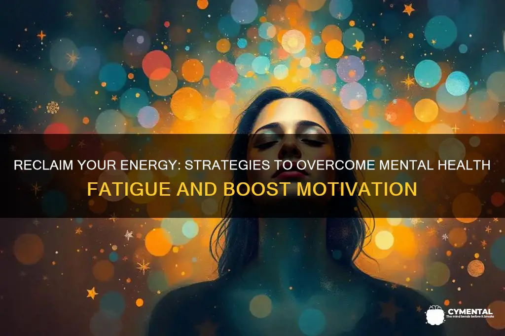how to overcome mental health issue fatigue lack of motivation