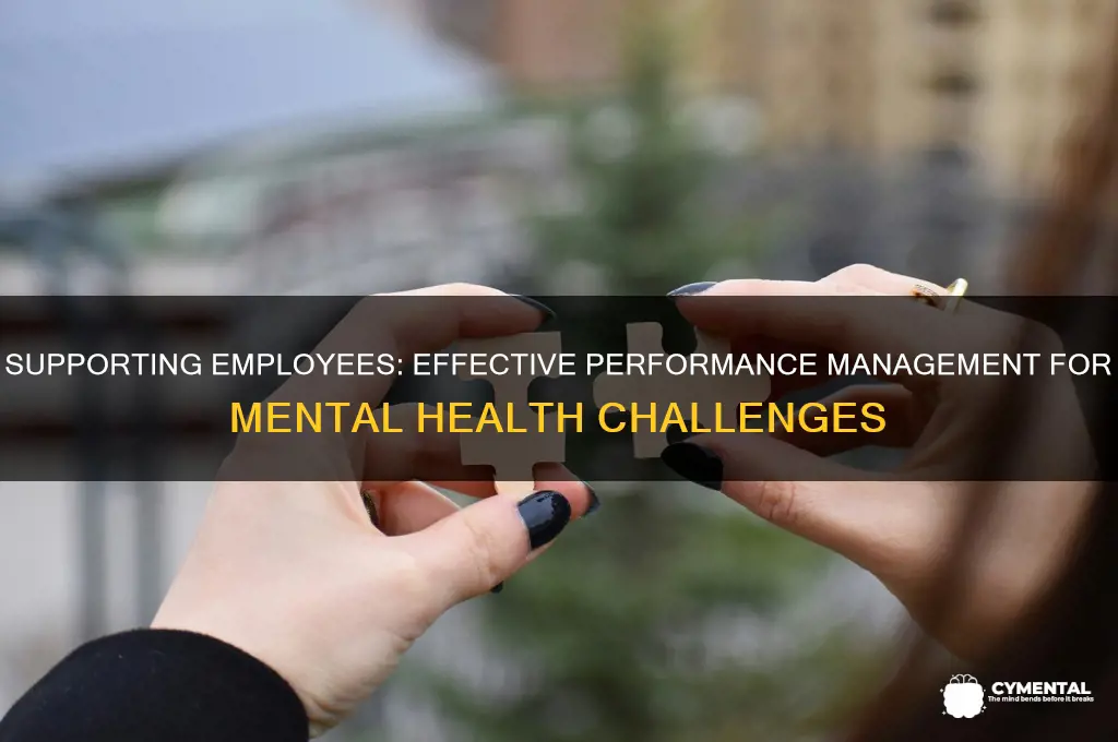 how to performance manage someone with mental health issues