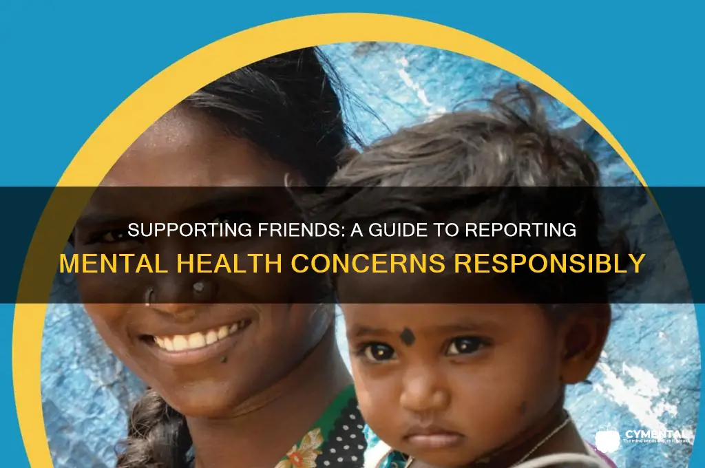 how to report mental health issue of a friend