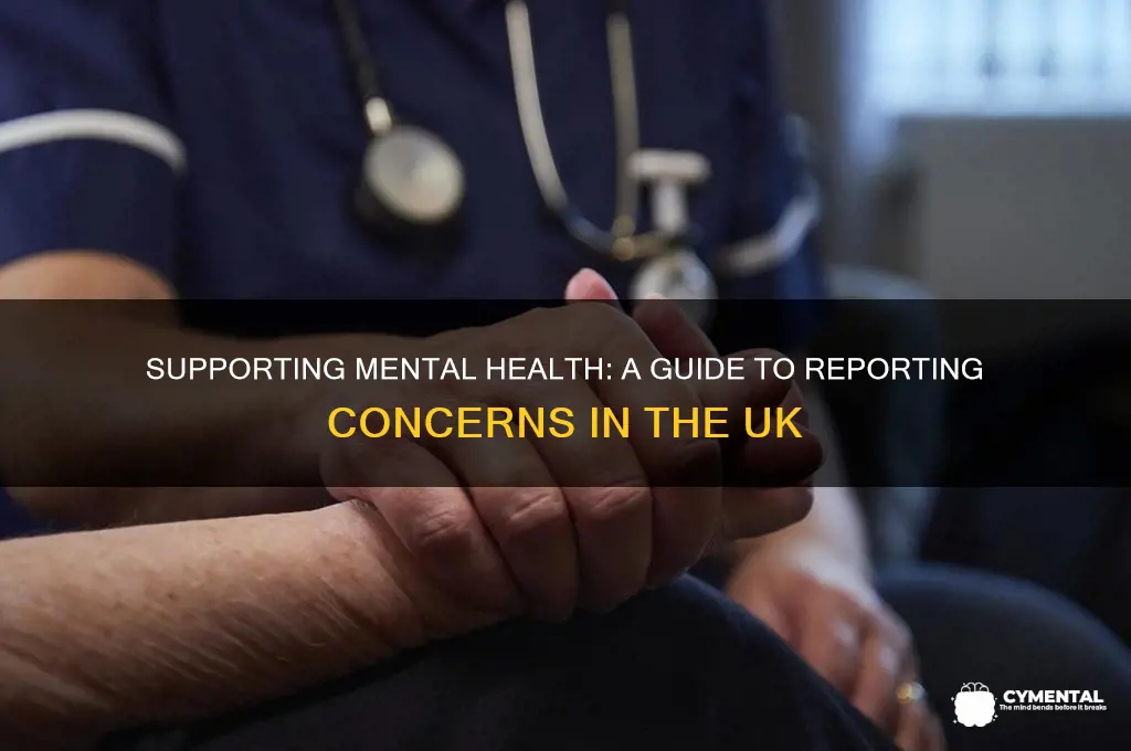 how to report someone with mental health issues uk