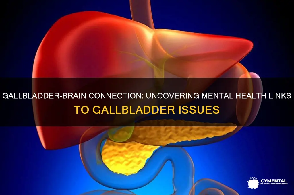 how to show bad gallblader causing mental issues
