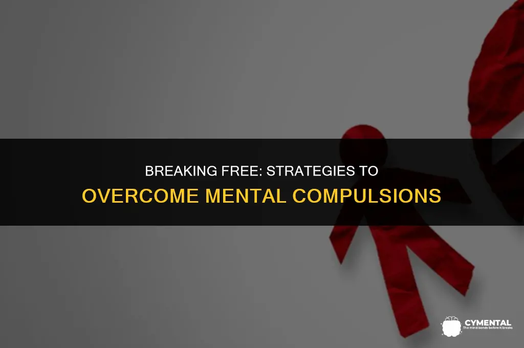 how to stop mental compulsions
