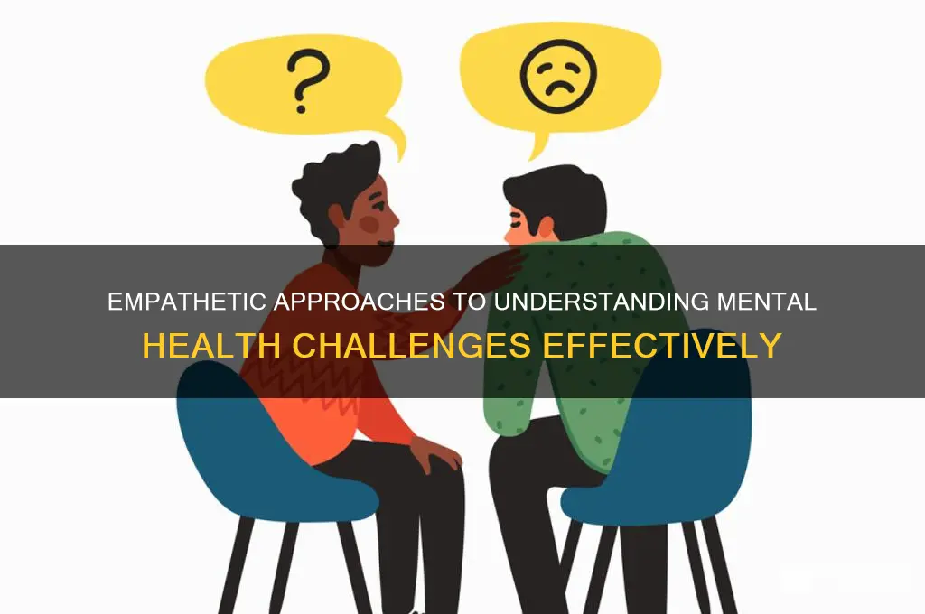 how to understand someone with mental health issues