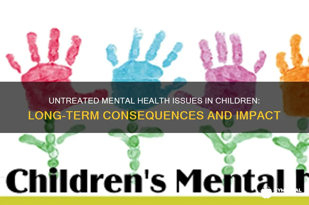 how untreated mental health issues affect children