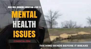 Banning Abortion: The Devastating Mental Health Consequences Explained