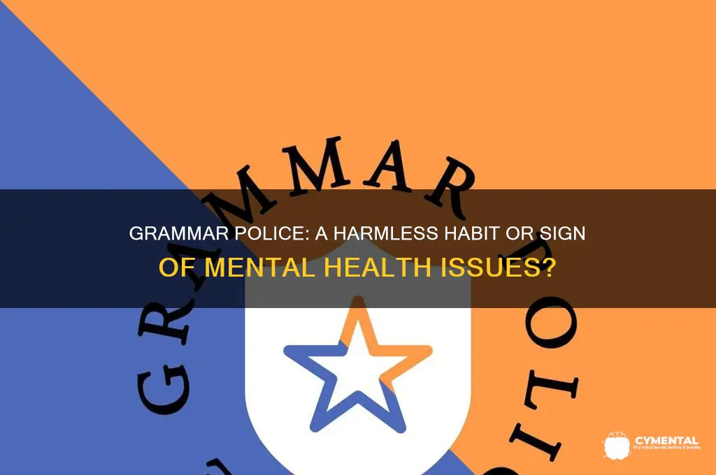 is being a grammar police a mental issues