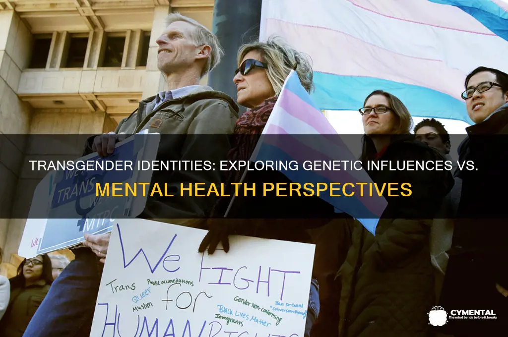 is being transgender genetic or mental issue