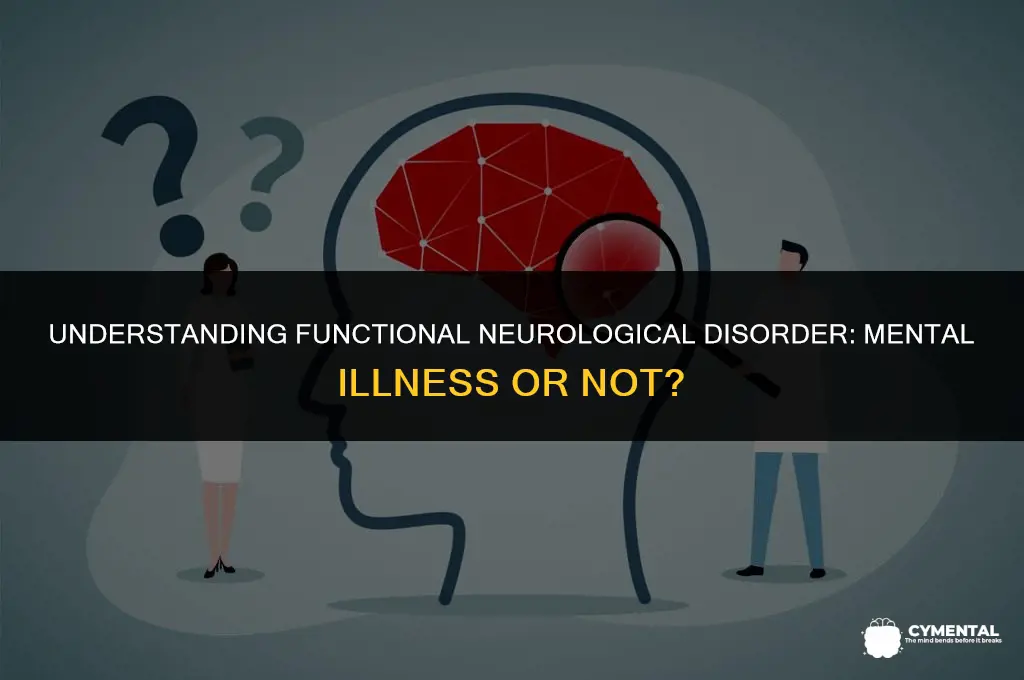 is functional neurological disorder a mental illness