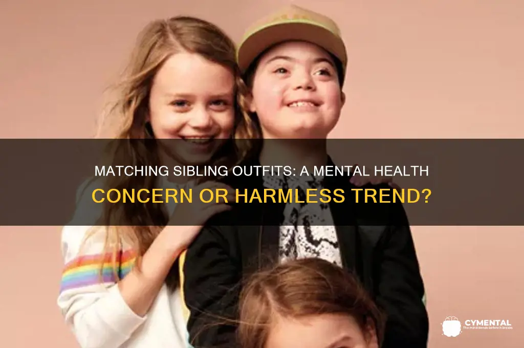 is it a mental issue to dress siblings matching