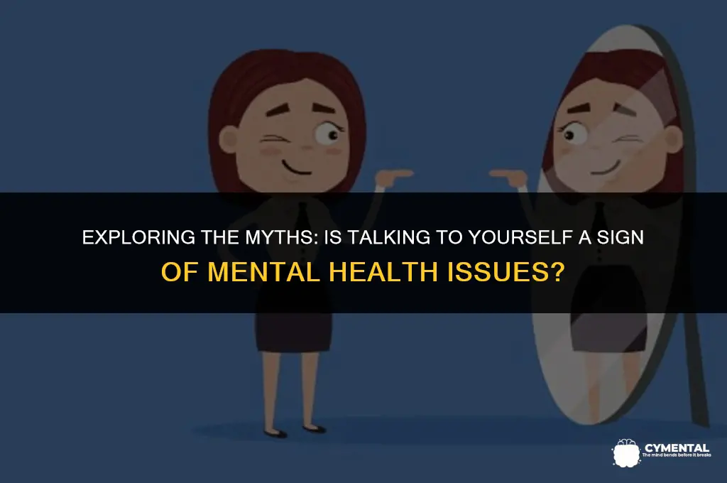 is talking to yourself a mental health issue
