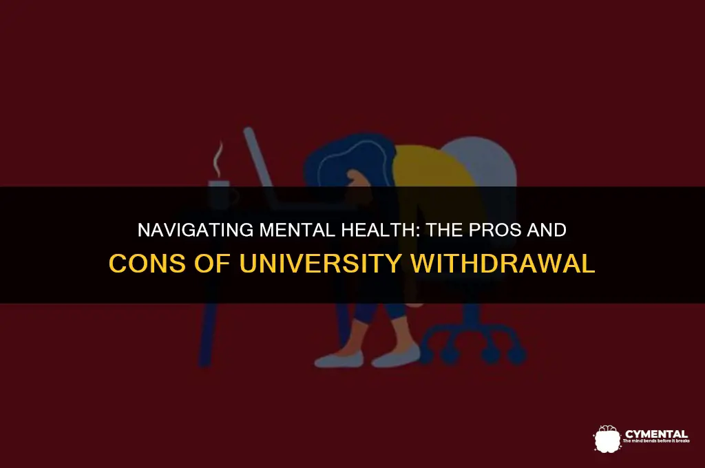 is withdrawing from univeristy good for mental health issues