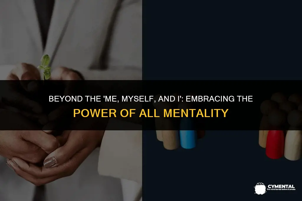 me myself and i mentality verses all mentality