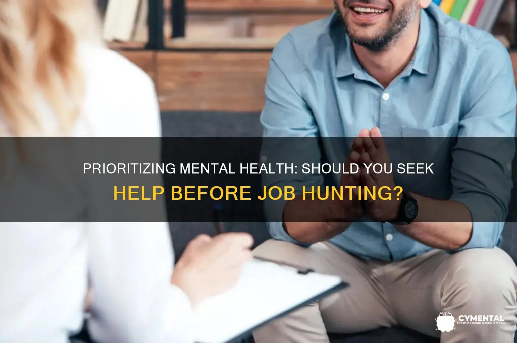 should i get mental help before finding a job