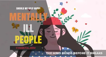 Supporting Joy: Ethical Considerations in Assisting Happy Mentally Ill Individuals