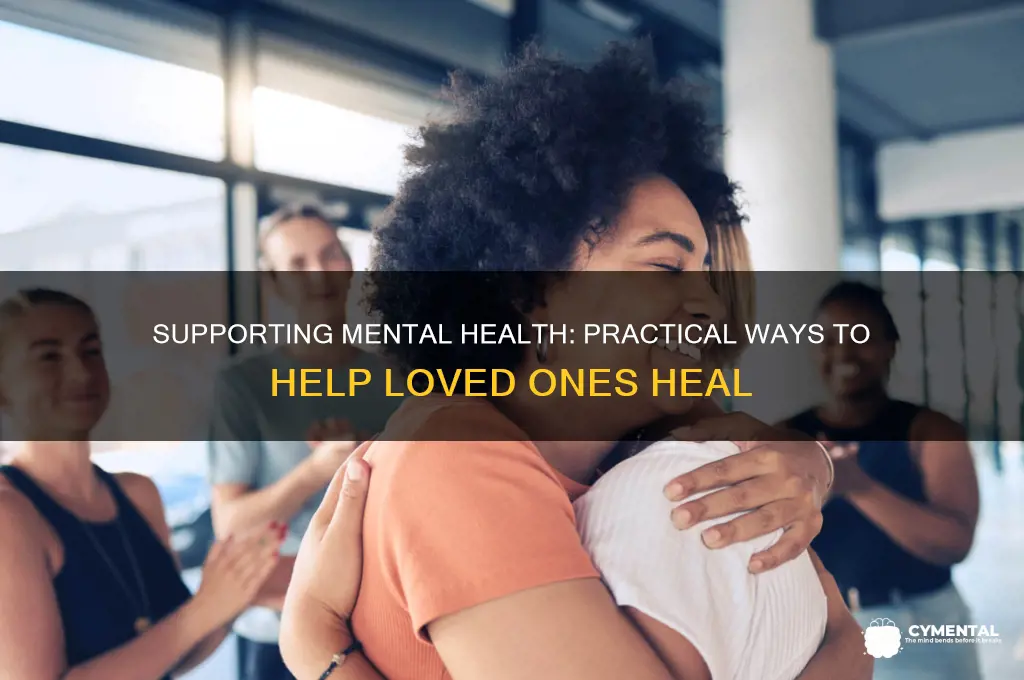 what can you do to help someone with mental illness