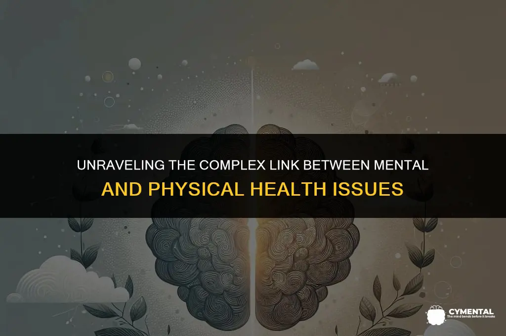 what causes mental and physical issue
