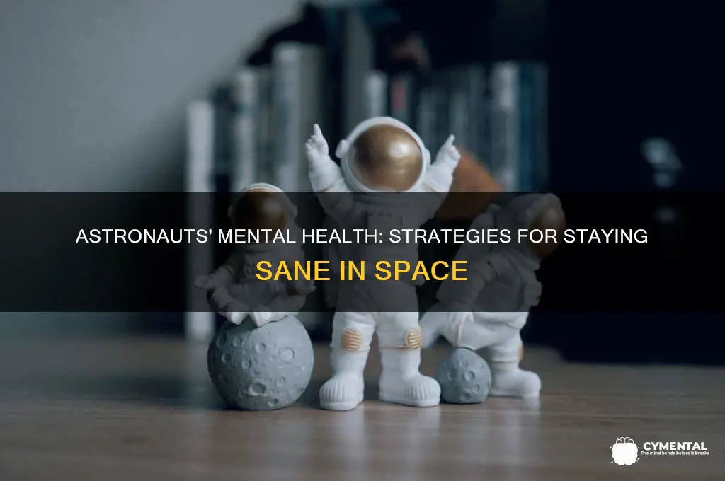 what do astornaut do to help their mental state