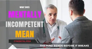 Understanding Mental Incompetence: A Comprehensive Guide