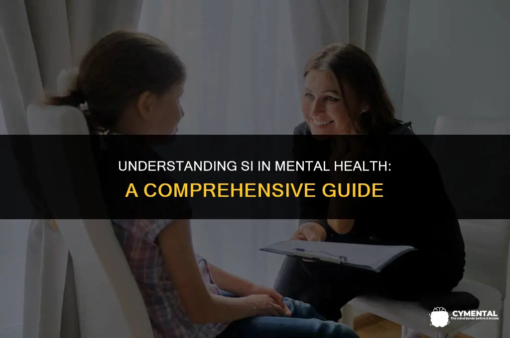what does si stand for in mental health