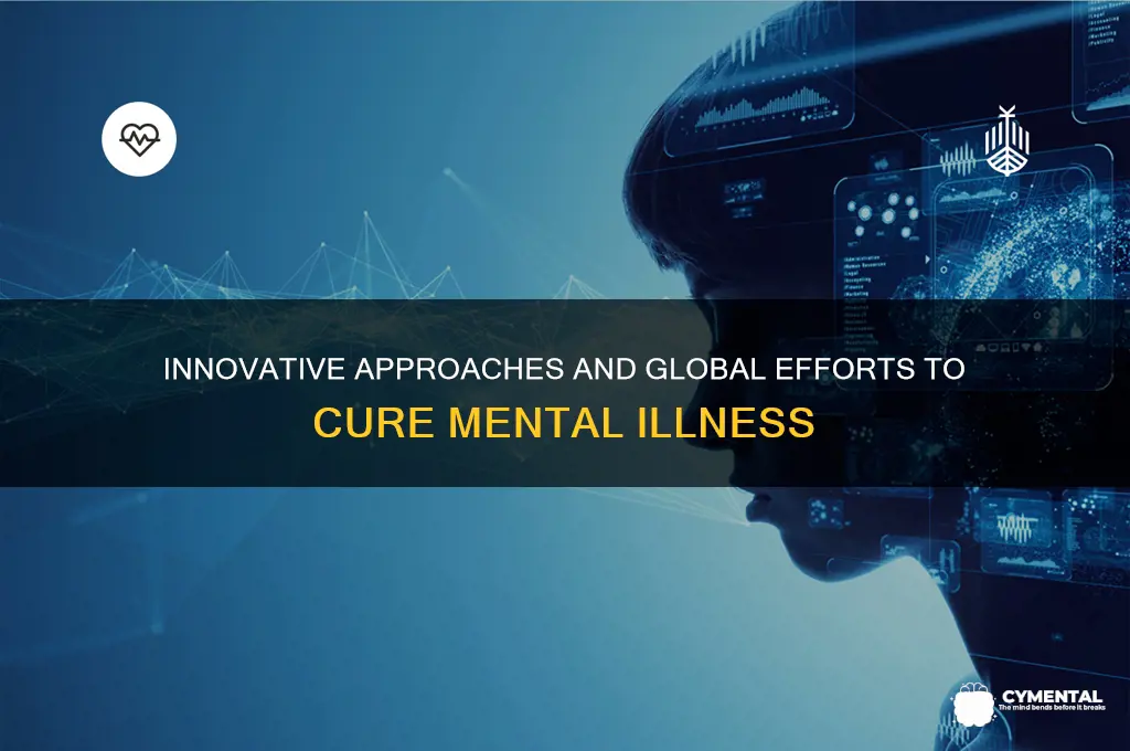 what is being done to help cure mental illness