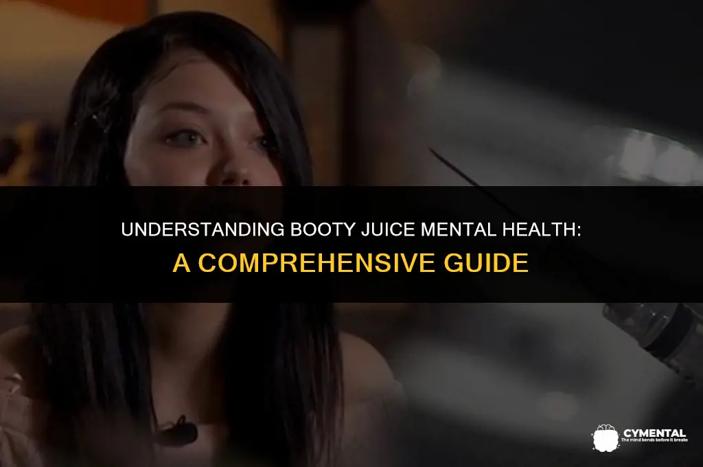 what is booty juice mental health