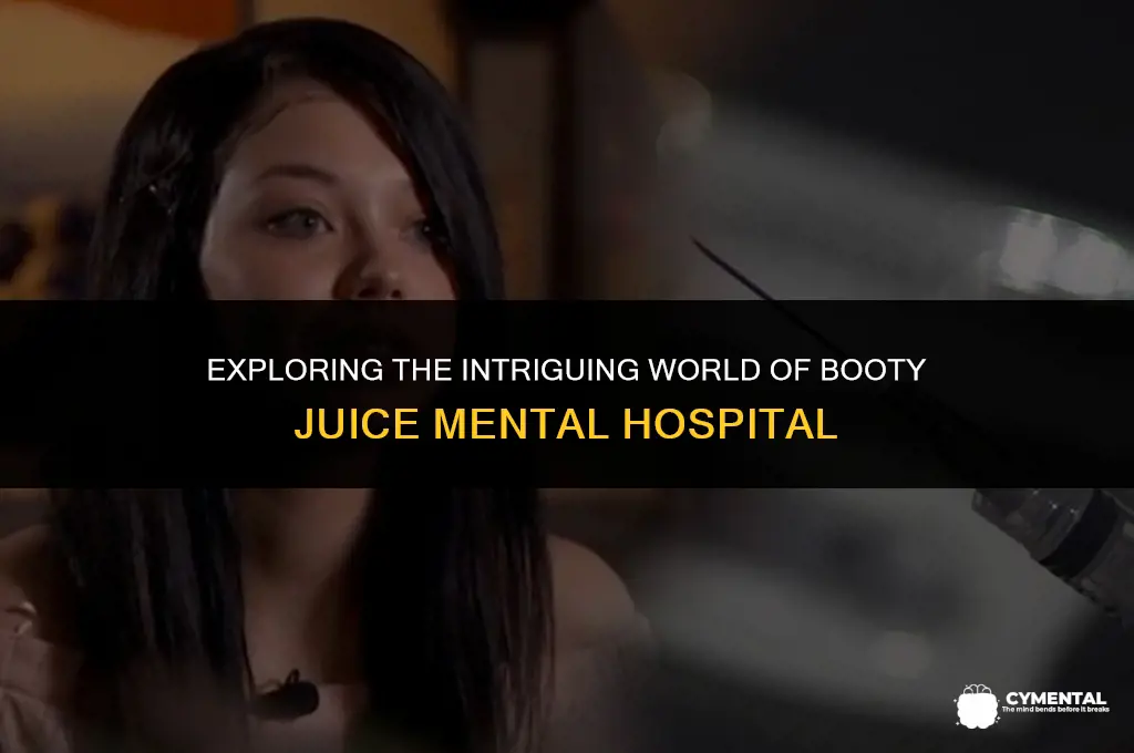 what is booty juice mental hospital